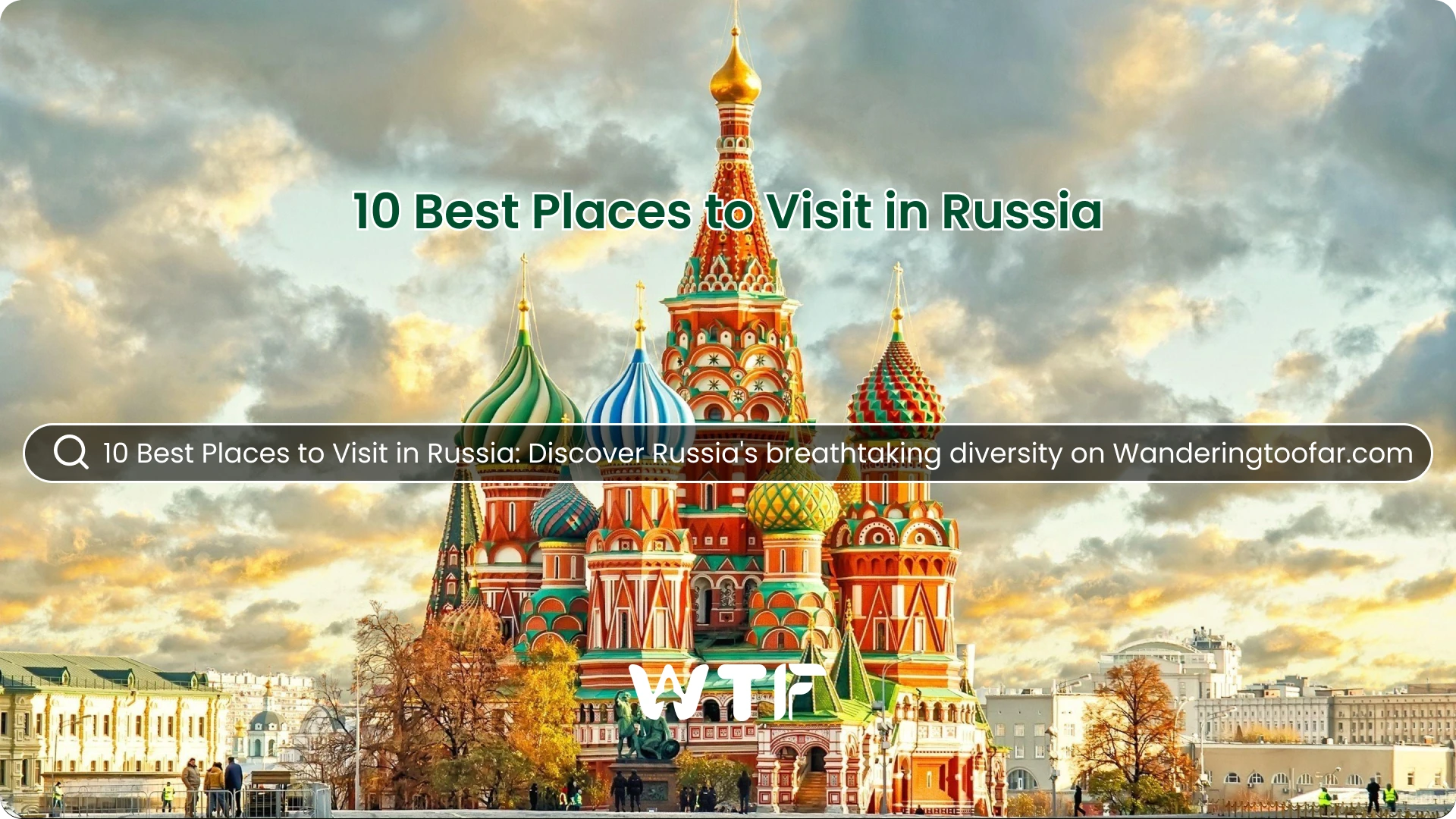 10 Best Places to Visit in Russia