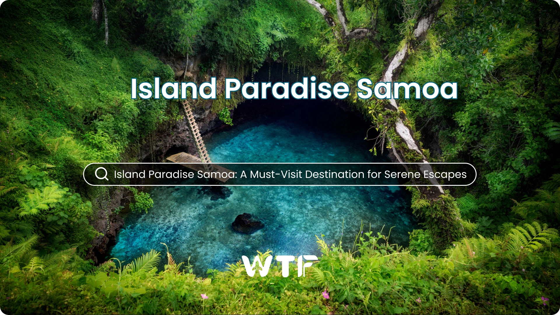 Island Paradise Samoa_ A Must-Visit Destination for Serene Escapes